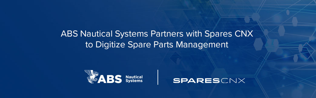 ABS Nautical Systems Partners with Spares CNX to Digitize Spare Parts Management ABS Nautical Systems Partners with Spares CNX to Digitize Spare Parts Management