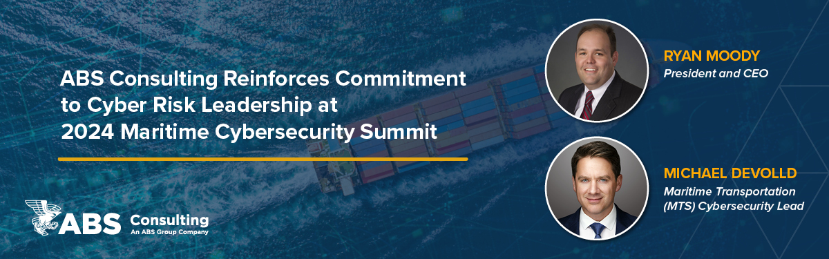 ABS Consulting Reinforces Commitment to Cyber Risk Leadership at 2024 Maritime Cybersecurity Summit