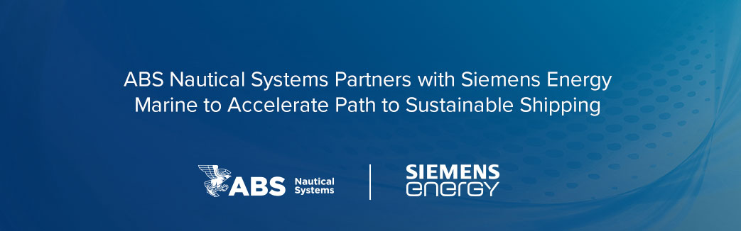 ABS Nautical Systems Partners with Siemens Energy Marine to Accelerate Path to Sustainable Shipping ABS Nautical Systems Partners with Siemens Energy Marine to Accelerate Path to Sustainable Shipping