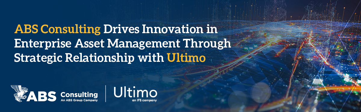 ABS Consulting Drives Innovation in Enterprise Asset Management through Strategic Relationship with Ultimo 