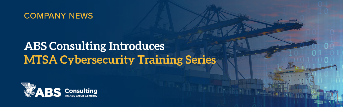 ABS Consulting Introduces MTSA Cybersecurity Training Series ABS Consulting Introduces MTSA Cybersecurity Training Series