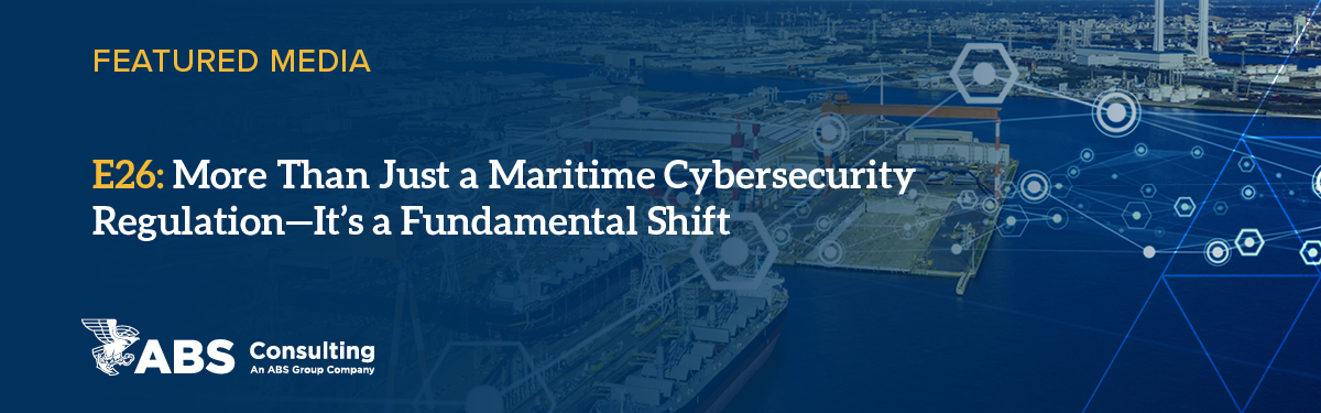 E26: More Than Just A Maritime Cybersecurity Regulation - A Fundamental Shift